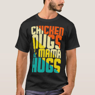 Chicken Nugs And Mama Hugs  Nugget Lover Kids Todd T-Shirt