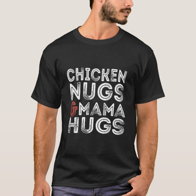 Chicken Nugs And Mama Hugs T-Shirt (Front)