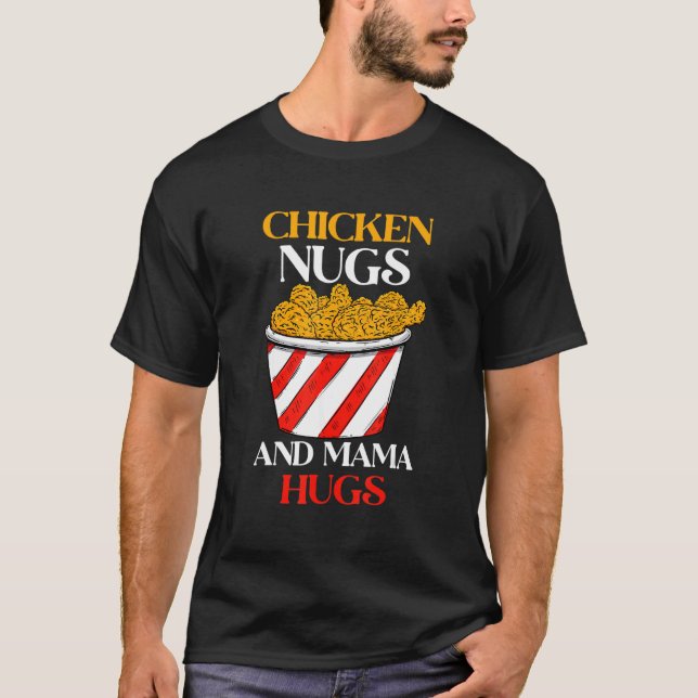 Chicken Nugs & Mama Hugs, Nugs And Kisses, Nugget T-Shirt (Front)