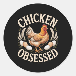 Chicken Obsessed Funny Ckyard Hen Lover _3  Classic Round Sticker