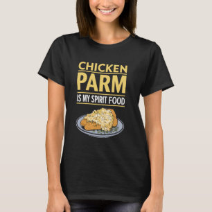 Chicken Parm Is My Spirit Food Italian Food Chicke T-Shirt
