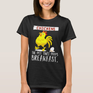 Chicken Pet That Poops Breakfast Eggs Farm Women T-Shirt