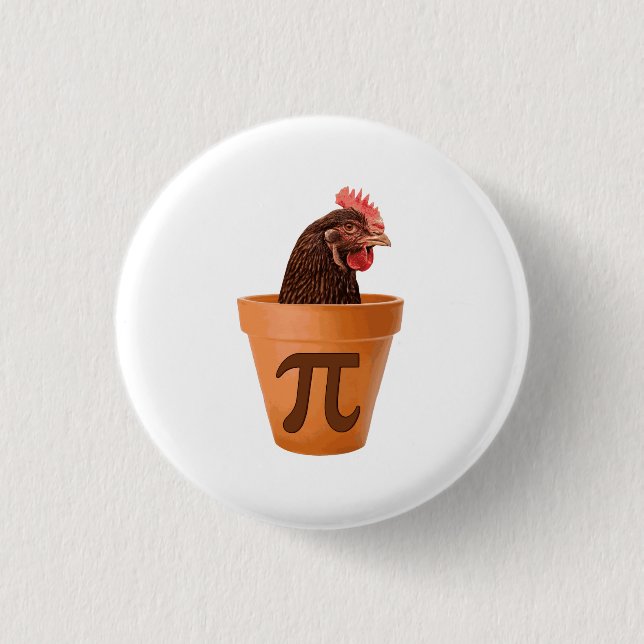 Chicken Pot Pi (and I don't care) 1 Inch Round Button (Front)