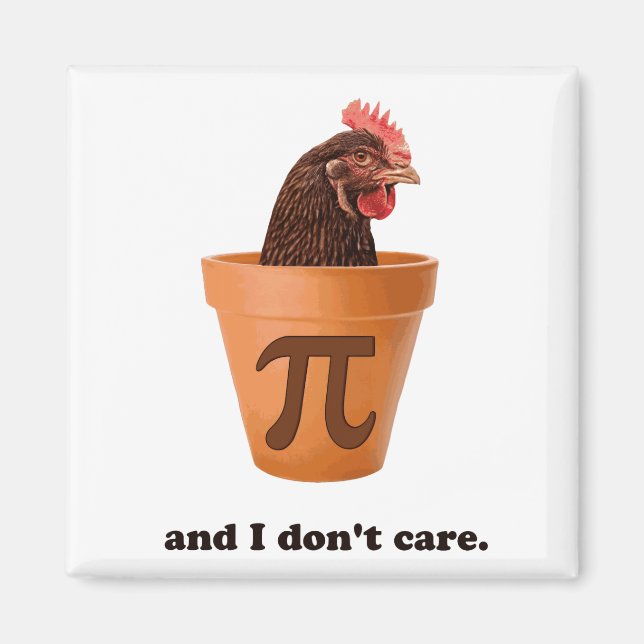 Chicken Pot Pi (and I don't care) Magnet (Front)
