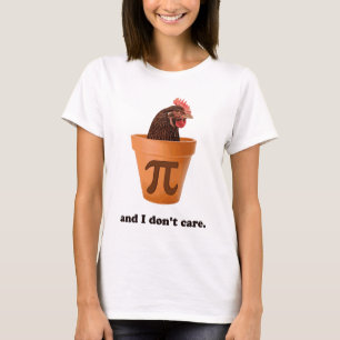 Chicken Pot Pi (and I don't care) T-Shirt