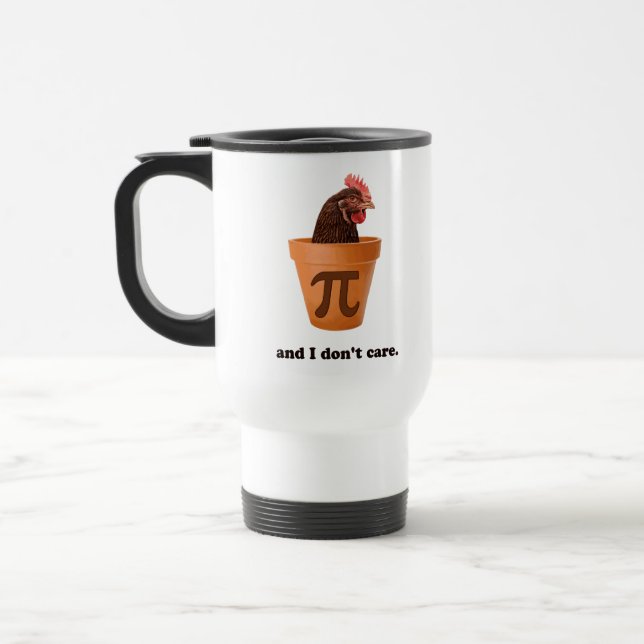 Chicken Pot Pi (and I don't care) Travel Mug (Left)
