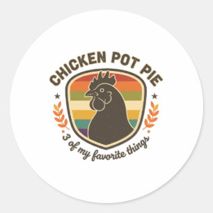 Chicken Pot Pie 3 Of My Favourite Things Classic Round Sticker