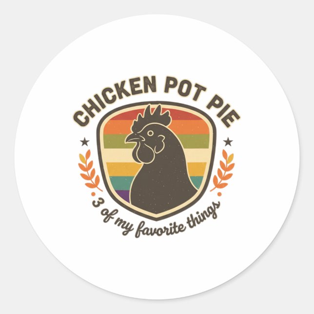 Chicken Pot Pie 3 Of My Favourite Things  Classic Round Sticker (Front)