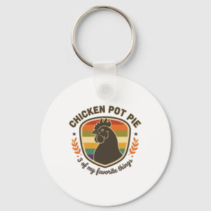 Chicken Pot Pie 3 Of My Favourite Things Keychain