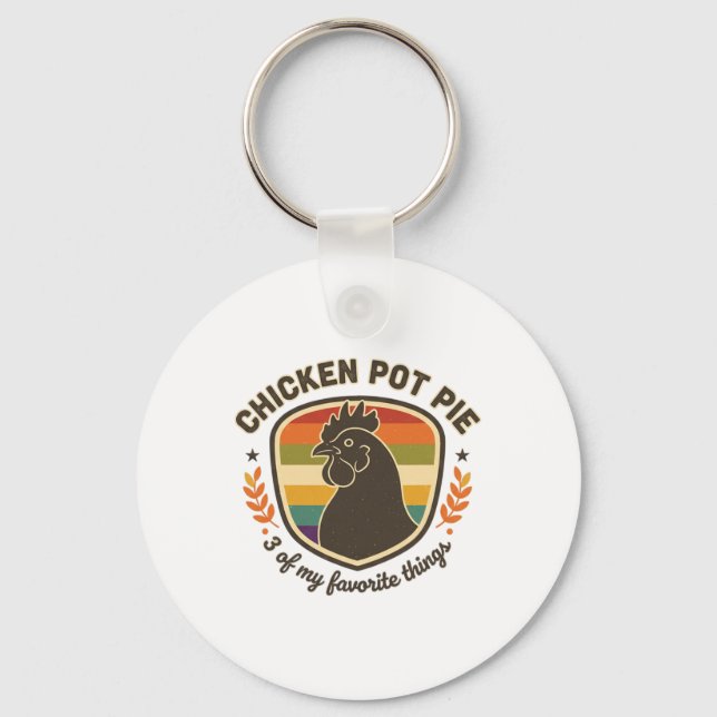 Chicken Pot Pie 3 Of My Favourite Things  Keychain (Front)