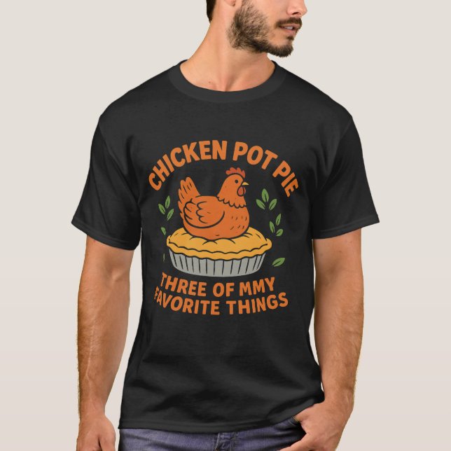 Chicken Pot Pie Funny Farm Chicken LoverThree T-Shirt (Front)