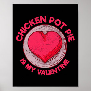 Chicken Pot Pie Is My Valentine Meat Pie Funny Pas Poster