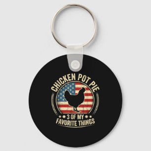 Chicken Pot Pie Three Of My Favorite Things Funny Keychain