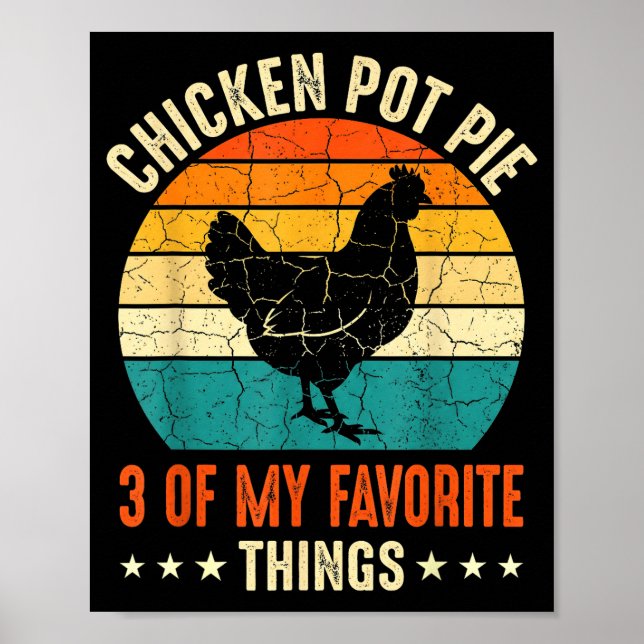Chicken Pot Pie Three Of My Favorite Things Funny  Poster (Front)