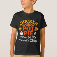 Chicken Pot Pie Three Of My Favorite Things Funny
