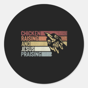 Chicken Raising &amp; Jesus Praising Christian Far Classic Round Sticker