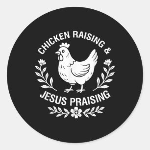 Chicken Raising &amp; Jesus Praising, Funny Christ Classic Round Sticker