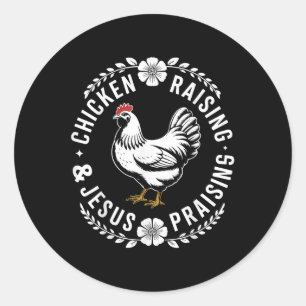 Chicken Raising & Jesus Praising Funny Christi Classic Round Sticker