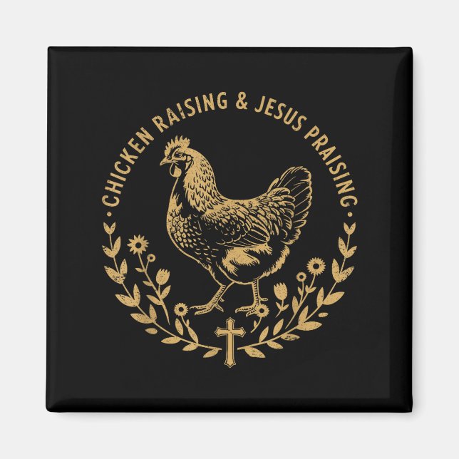 Chicken Raising &amp; Jesus Praising Shirt Men Wom Magnet (Front)