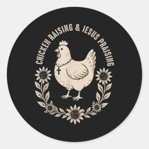 Chicken Raising And Jesus Praising Christian Cross Classic Round Sticker