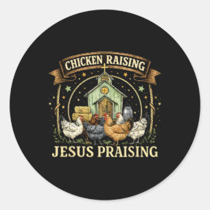 Chicken Raising And Jesus Praising Christian Farm Classic Round Sticker