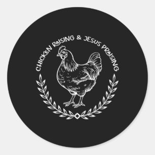 Chicken Raising And Jesus Praising Farm Religious  Classic Round Sticker