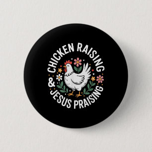 Chicken Raising And Jesus Praising, Funny Christia 2 Inch Round Button