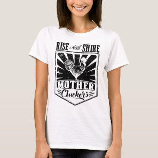 Chicken Rise And Shine Mother Clucker Women_s Farm T-Shirt
