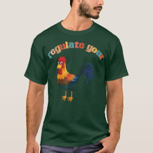 chicken roaster Regulate Your Rooster Funny retro T-Shirt