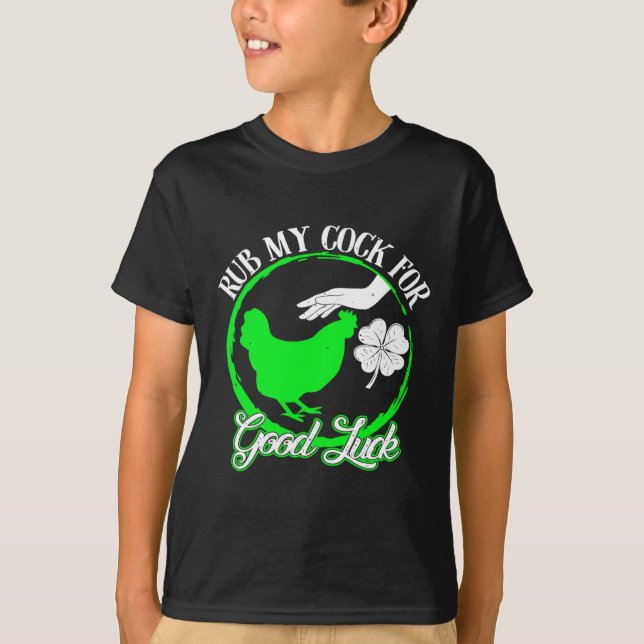 Chicken Rub My For Good Luck St Patricks Day  T-Shirt (Front)