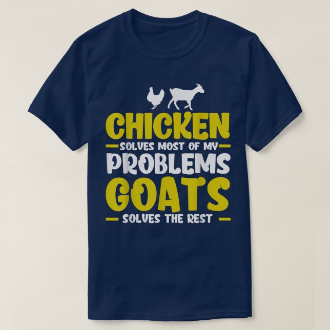 Chicken Solves Most Problems Farmer Chicken & Goat T-Shirt (Design Front)