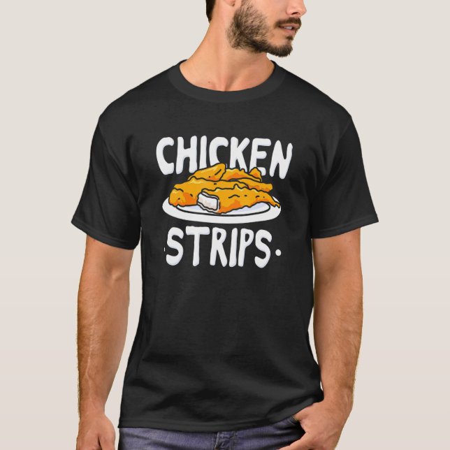 Chicken Strips Fried Chicken T-Shirt (Front)
