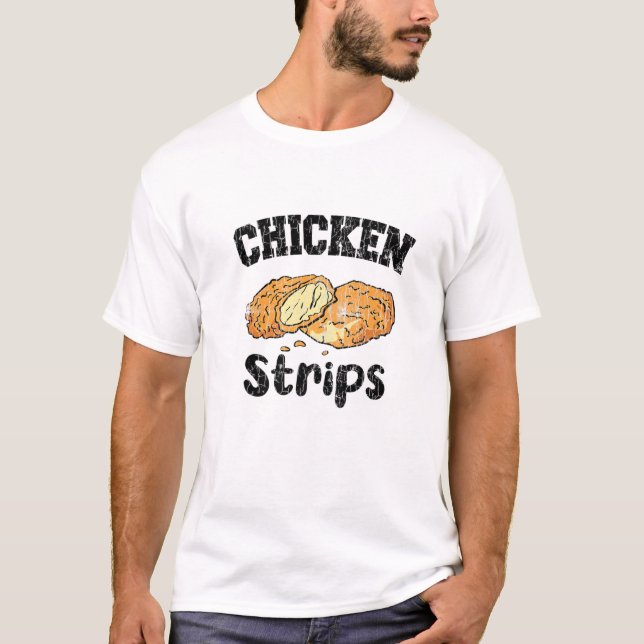 Chicken Strips Funny Fried Chicken Eater Lover Gra T-Shirt (Front)