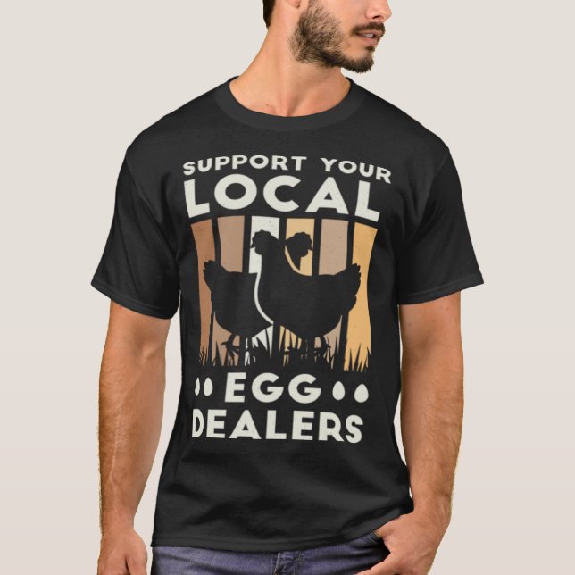 Chicken  Support Your Local Dealer T-Shirt (Front)
