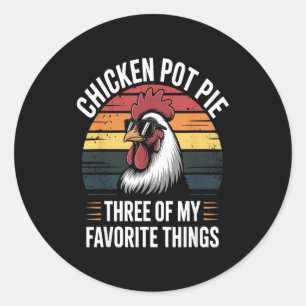 Chicken T E Three Of My Favorite Things Chicken Lo Classic Round Sticker