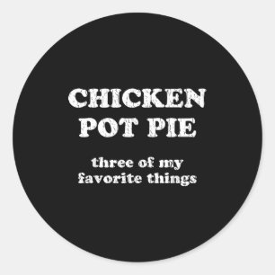 Chicken T E Three Of My Favorite Things Funny T E Classic Round Sticker