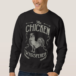 Chicken The Chicken Whisperer   Sweatshirt