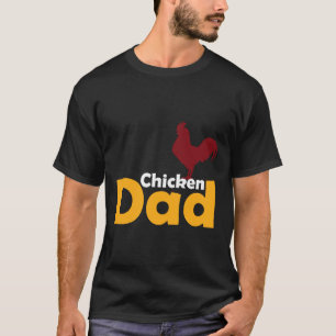 Chicken Themed Chicken Dad T-Shirt