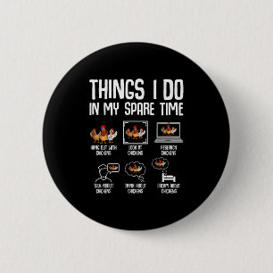 Chicken Things I Do In My Spare Time Women Men Kid 2 Inch Round Button