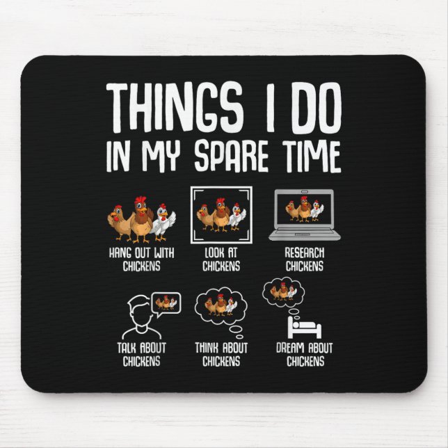 Chicken Things I Do In My Spare Time Women Men Kid Mouse Pad (Front)