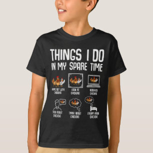 Chicken Things I Do In My Spare Time Women Men Kid T-Shirt