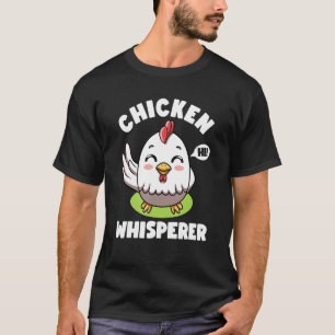 Chicken Whisperer I talk to Chicken Farmer Hens Cu T-Shirt