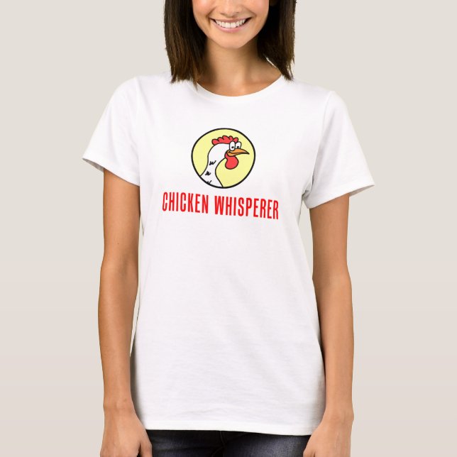 Chicken Whisperer T-Shirt (Front)