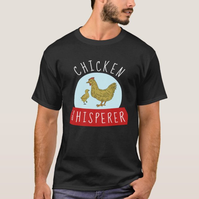 Chicken Whisperer T-Shirt (Front)