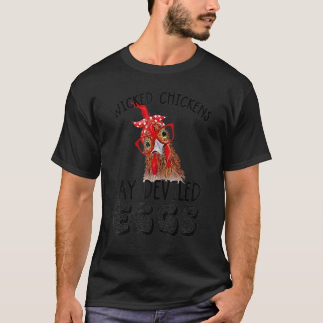 Chicken Wicked Chickens Lay Deviled Eggs T-Shirt (Front)