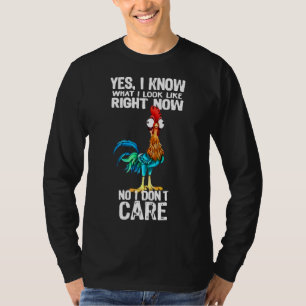 Chicken Yes I Know What I Look Right   T-Shirt