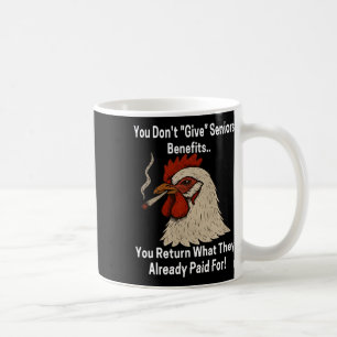 Chicken You Don't Give Seniors Benefits You Return Coffee Mug