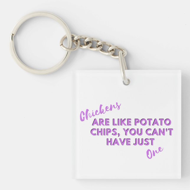 Chickens Are Like Potato Chips Funny Keychain  (Front)
