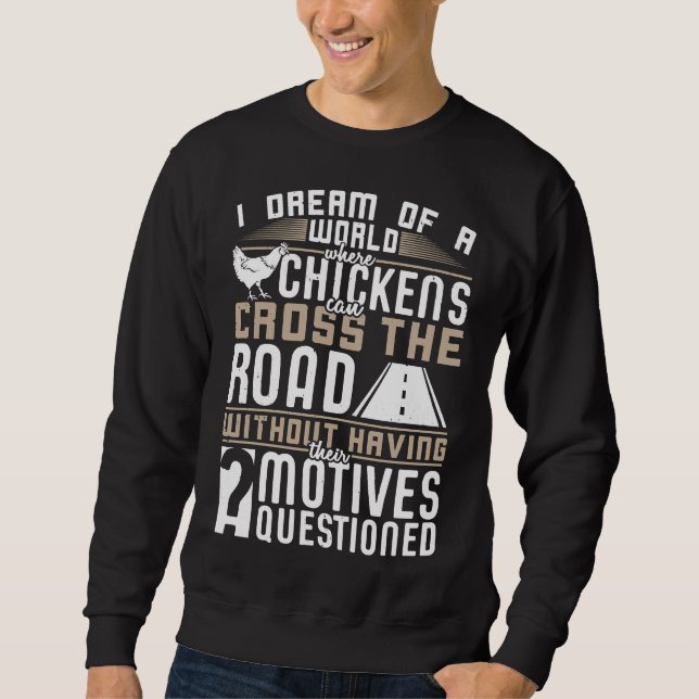 Chickens Cross the Roa Sweatshirt (Front)