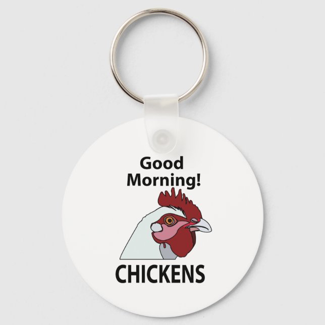 Chickens Good Morning Funny Chicken  Keychain (Front)